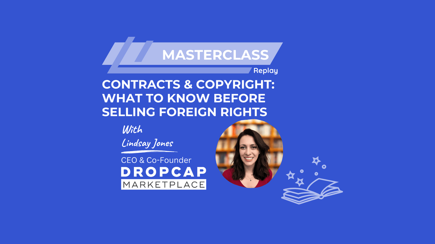 Missed Our Masterclass? Watch Contracts & Copyright: What to Know Before Selling Foreign Rights - DropCap Marketplace